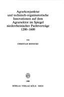 Cover of: Agrarkonjunktur und technisch-organisatorische Innovationen auf dem Agrarsektor im Spiegel niederrheinischer Pachtverträge, 1200-1600