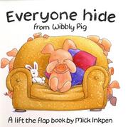 Cover of: Everyone hide from Wibbly Pig by Mick Inkpen