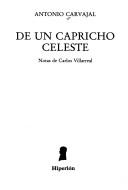 Cover of: De un capricho celeste by Antonio Carvajal