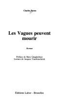 Cover of: Les vagues peuvent mourir: roman