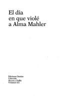 El día en que violé a Alma Mahler by Francisco Umbral