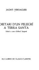 Cover of: Dietari d'un pelegrí a Terra Santa by Jacinto Verdaguer, Jacinto Verdaguer