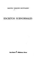 Cover of: Escritos subnormales by Manuel Vázquez Montalbán