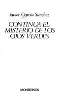 Cover of: Continúa el misterio de los ojos verdes by Javier García Sánchez