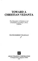 Cover of: Toward a Christian Vedanta: the encounter of Hinduism and Christianity according to Bede Griffiths