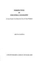 Perspectives in industrial geography by Aruna Saxena