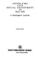 Cover of: Problems and social adjustment in old age: a sociological analysis