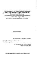 Cover of: Technology options and economic policy for dryland agriculture: potential and challenge : selected papers from the proceedings of a workshop held on 22-24 August 1983 at ICRISAT Centre, Patancheru, A.P., India