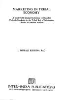 Cover of: Marketing in tribal economy: a study with special reference to Shandies (periodic markets) in the tribal belt of Srikakulam District of Andhra Pradesh