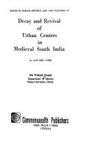 Cover of: Decay and revival of urban centres in medieval South India by Om Prakash Prasad