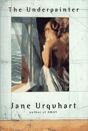The Underpainter by Jane Urquhart