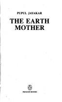 The earth mother by Pupul Jayakar