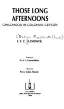 Cover of: Those long afternoons: childhood in colonial Ceylon