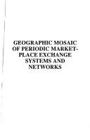 Cover of: Geographic mosaic of periodic market-place exchange systems and networks