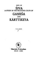 Cover of: Sons of Śiva: a study in the religious cults of Gaṇeśa and Kārttikeya