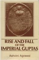 Cover of: Rise and fall of the imperial Guptas by Ashvini Agrawal