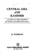 Cover of: Central Asia and Kashmir: a study in the context of Anglo-Russian rivalry