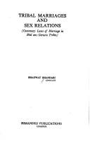 Cover of: Tribal marriages and sex relations: customary laws of marriage in Bhil and Garasia tribes