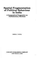 Cover of: Spatial fragmentation of political behaviour in India: a geographical perspective on parliamentary elections