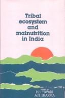 Cover of: Tribal ecosystem and malnutrition in India: proceedings of the national seminar