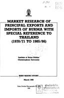 Cover of: Market research of principal exports and imports of Burma with special reference to Thailand, 1970/71 to 1985/86