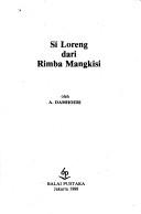 Si Loreng dari rimba Mangkisi by A. Damhoeri
