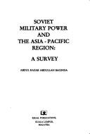 Cover of: Soviet military power and the Asia-Pacific region by Abdul Razak Abdullah Baginda.