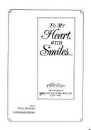 Cover of: To my heart, with smiles--: the love letters of Siew Fung Fong & Wan Kwai Pik, 1920-1941