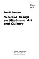 Cover of: Selected essays on Mindanao art and culture by Juan R. Francisco