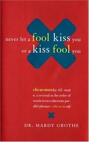Cover of: Never let a fool kiss you or a kiss fool you: chiasmus and a world of quotations that say what they mean and mean what they say