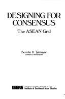 Cover of: Designing for consensus: the ASEAN grid