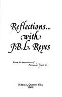 Cover of: Reflections-- with J.B.L. Reyes