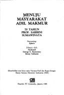 Cover of: Menuju masyarakat adil makmur: 70 tahun Prof. Sarbini Sumawinata