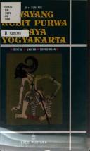 Cover of: Wayang kulit purwa gaya Yogyakarta: sebuah tinjauan tentang bentuk, ukiran, sunggingan