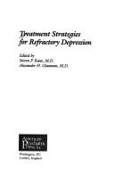 Cover of: Treatment strategies for refractory depression by edited by Steven P. Roose, Alexander H. Glassman.