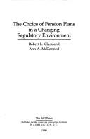 Cover of: The choice of pension plans in a changing regulatory environment by Robert Louis Clark