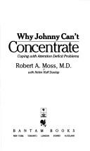 Cover of: Why Johnny can't concentrate by Moss, Robert A. M.D.