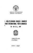 Cover of: I. Milletlerarasi Genclik Kongresi: 26-28 Ekim 1987 : tebligler = First International Youth Congress : 26-28 October 1987 : papers (Ataturk Ilkeleri ve ... Arastirma ve Uygulama Merkezi yayinlari)