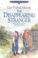 Cover of: The disappearing stranger by Lois Walfrid Johnson