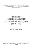 Timur'un Ortadoğu-Anadolu seferleri ve sonuçları (1393-1402) by Yaşar Yücel