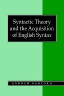 Cover of: Syntactic theory and the acquisition of English syntax by Andrew Radford