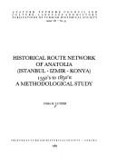 Cover of: Historical route network of Anatolia (İstanbul-İzmir-Konya): 1550's to 1850's : a methodological study