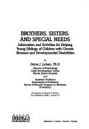 Cover of: Brothers, sisters, and special needs | Debra J. Lobato