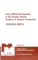 Cover of: Linear differential equations in the complex domain: problems of analytic continuation