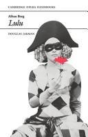 Cover of: Alban Berg, Lulu by Douglas Jarman