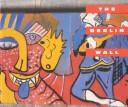 Cover of: The Berlin Wall