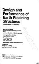 Cover of: Design and performance of earth retaining structures by sponsored by the Geotechnical Engineering Division of the American Society of Civil Engineers in cooperation with the Ithaca Section, ASCE, Cornell University, Ithaca, New York, June 18-21, 1990 ; edited by Philip C. Lambe and Lawrence A. Hansen.