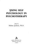 Cover of: Using self psychology in psychotherapy