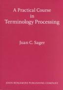 A practical course in terminology processing by Juan C. Sager