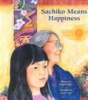 Sachiko means happiness by Kimiko Sakai
